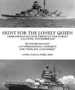 Hunt for the Lonely Queen: Operations with the Tirpitz in the North Atlantic, November 1941