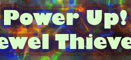Power Up! Jewel Thieves