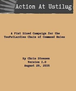 Action At Ustilug: A Pint Sized Campaign for the TooFatLardies Chain of Command Rules