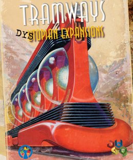 Tramways: Dystopian Expansions