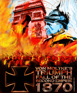 Von Moltke's Triumph: Fall of the Second Empire, 1870