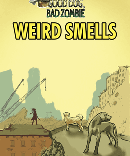 Good Dog, Bad Zombie: Weird Smells