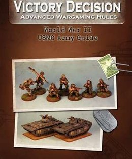 Victory Decision: Advanced Wargaming Rules – World War II: USMC Army Guide