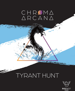 Chroma Arcana: Tyrant Hunt