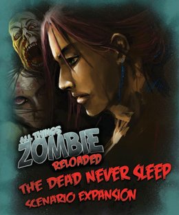 All Things Zombie: Reloaded – The Dead Never Sleep