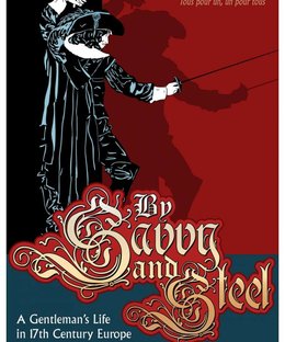 By Savvy & Steel: A Gentleman's Life in 17th Century Europe