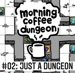 Morning Coffee Dungeon: Just a Dungeon