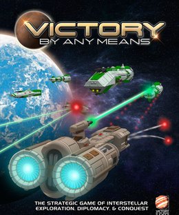 Victory by Any Means: The Strategic Game of Interstellar Exploration, Diplomacy, & Conquest