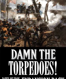 Dawn of Iron: Damn the Torpedoes! The Battle of Mobile Bay