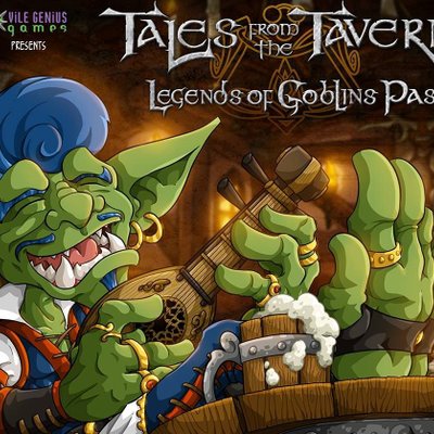 Tales from the Taverns: Legends of Goblins Past