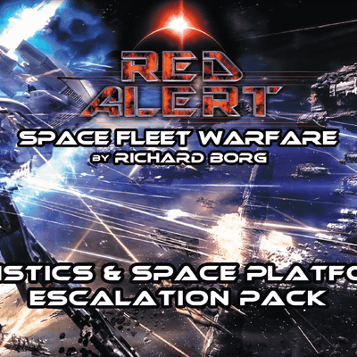 Red Alert: Space Fleet Warfare – Logistics & Space Platform Escalation Pack