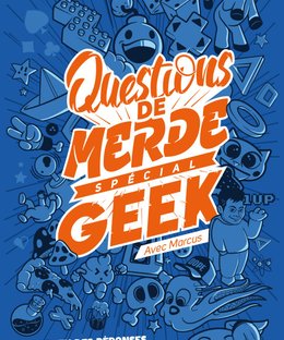 Questions de Merde: Spécial Geek