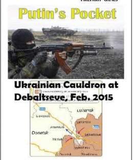 Putin's Pocket: Ukrainian Cauldron at Debaltseve – Feb 2015