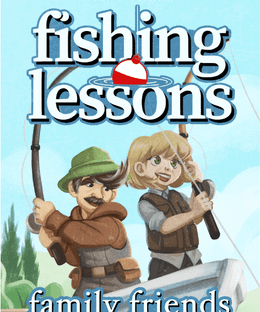 Fishing Lessons: Family Friends