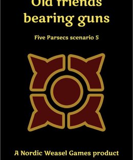Old Friends Bearing Guns: Five Parsecs Scenario 5