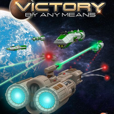 Victory by Any Means: The Strategic Game of Interstellar Exploration, Diplomacy, & Conquest