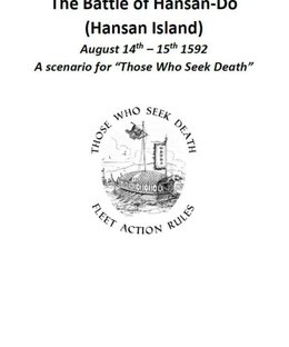 Battle of Hansan Do (Hansan Island): August 14th-15th 1592 – A scenario for Those Who Seek Death