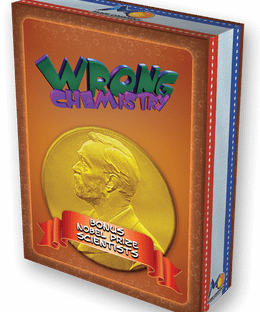 Wrong Chemistry: Bonus Nobel Prize Scientists