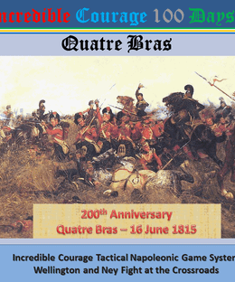 Incredible Courage 100 Days:  Quatre Bras