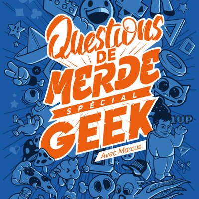 Questions de Merde: Spécial Geek