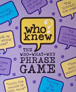 Who Knew?  The Who-What-Why Phrase Game