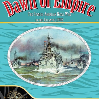 Dawn of Empire: The Spanish American Naval War in the Atlantic, 1898