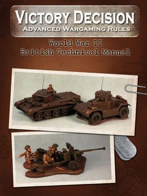 Victory Decision: Advanced Wargaming Rules – World War II: British Technical Manual