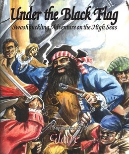Under the Black Flag: Swashbuckling Action on the High Seas