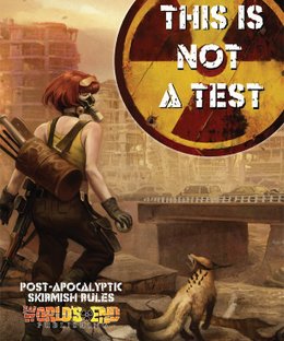 This Is Not a Test: Post-Apocalyptic Skirmish Rules