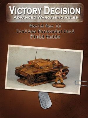 Victory Decision: Advanced Wargaming Rules – World War II: Italian Paracadudisti Field Guide