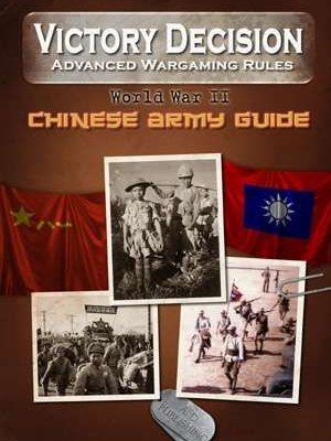 Victory Decision: Advanced Wargaming Rules – World War II: Chinese Army Guide