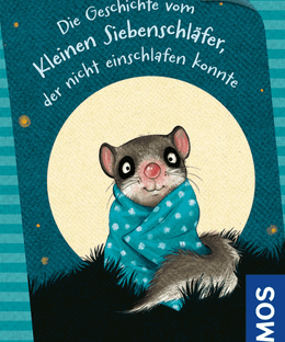 Die Geschichte vom kleinen Siebenschläfer, der nicht einschlafen konnte