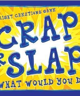 Crap or Slap! What Would You Do?