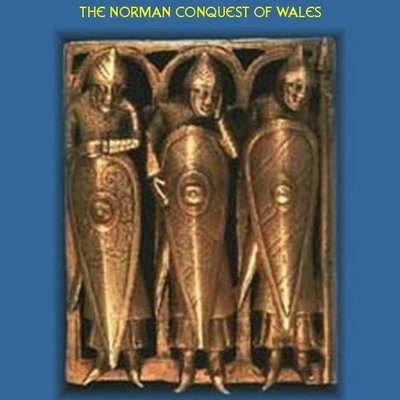 The Marcher Lords: The Norman Conquest of Wales