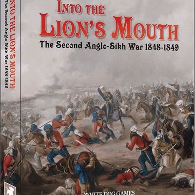 Into the Lion's Mouth: The Second Anglo-Sikh War 1848 -1849