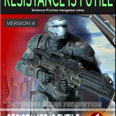 Resistance Is Futile (Version 4): Science Fiction Wargame Rules