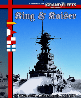 Grand Fleets (Third Edition): King & Kaiser – The Great War in the Atlantic, 1914-1915