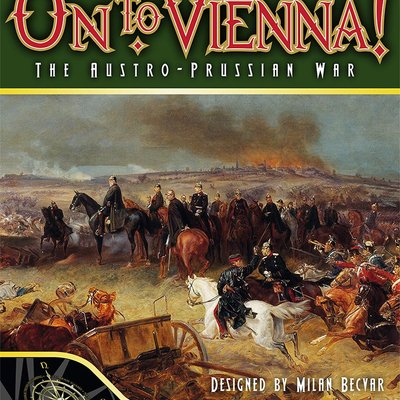 On to Vienna!: The Austro-Prussian War 1866