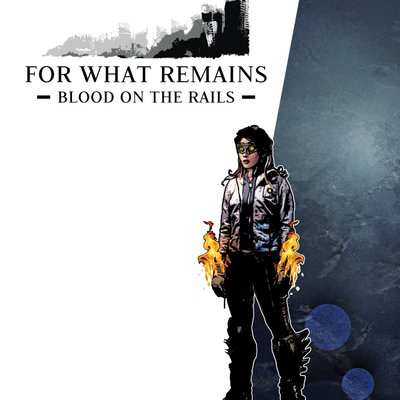 For What Remains: Blood on the Rails