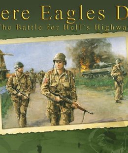 Where Eagles Dare: The Battle for Hell's Highway