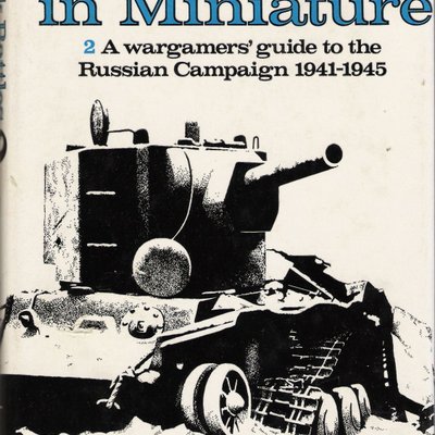 Tank Battles in Miniature 2: A wargamers' guide to the Russian Campaign 1941-1945