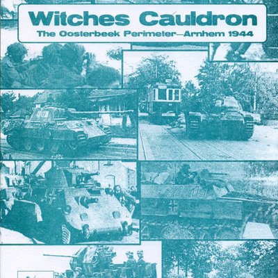Witches Cauldron: The Oosterbeek Perimeter – Arnhem 1944