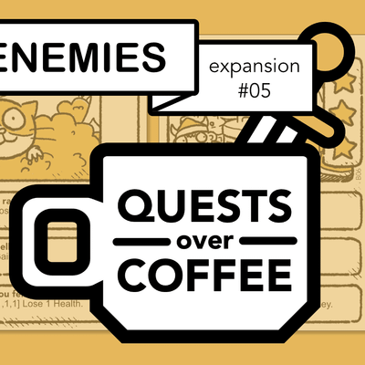 Quests Over Coffee: Expansion #05 – Favorite Enemies