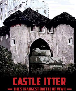 Castle Itter: The Strangest Battle of WWII