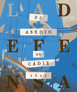 La Defensa: El Asedio de Cádiz 1625