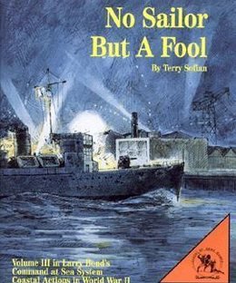 No Sailor But a Fool: Volume III in Larry Bond's Command at Sea System – Coastal Action in World War II