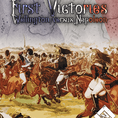 First Victories: Wellington versus Napoleon