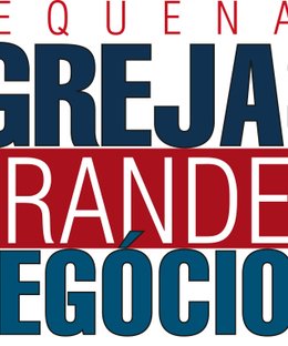 Pequenas Igrejas, Grandes Negócios