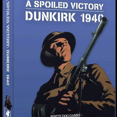 A Spoiled Victory: Dunkirk 1940