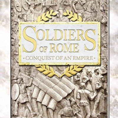 Soldiers of Rome: Conquest of an Empire